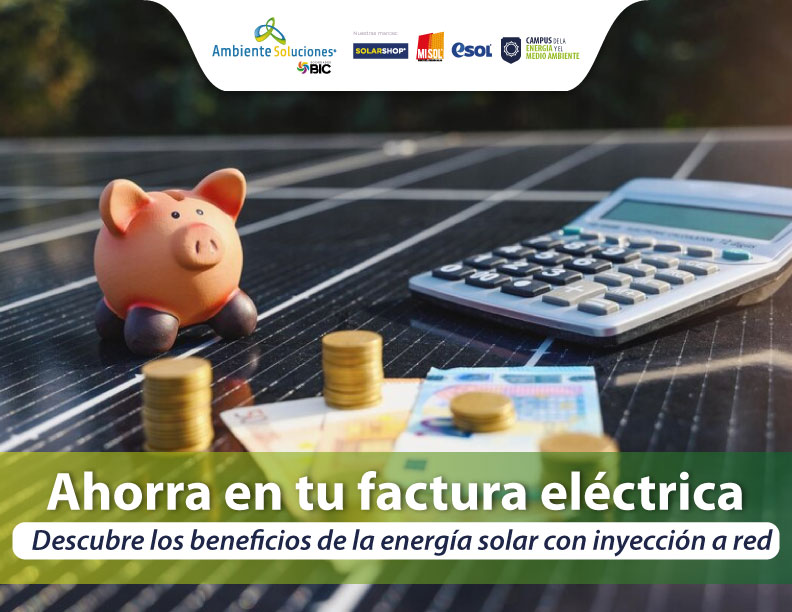 Ahorra en tu factura eléctrica: Descubre los beneficios de la energía solar con inyección a red