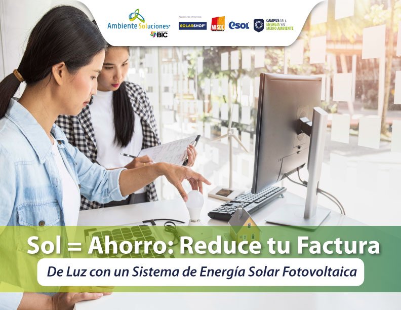 Sol = Ahorro: Reduce tu Factura de Luz con un Sistema de Energía Solar Fotovoltaica